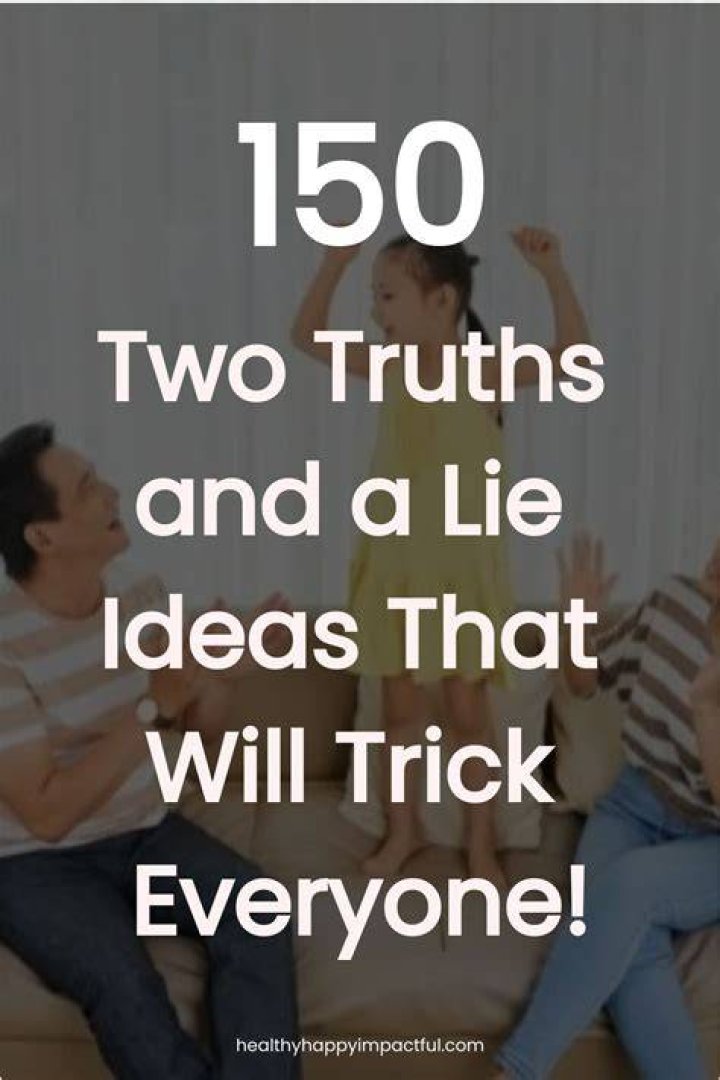 150 Two Truths and a Lie Ideas + How to Play Easy Family Fun Games
