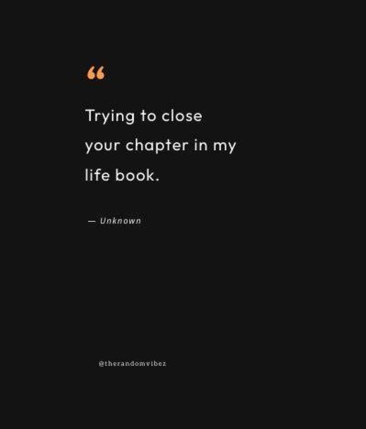 Closing The Chapter Quotes