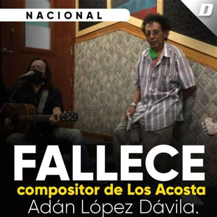 Fallece Adán López Dávila, compositor de Los Acosta