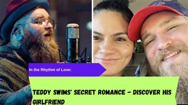 Girlfriend Of Teddy Swims: Everything You Need To Know