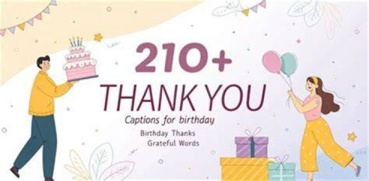Heartfelt Birthday Thank You Captions: Express Gratitude With Style