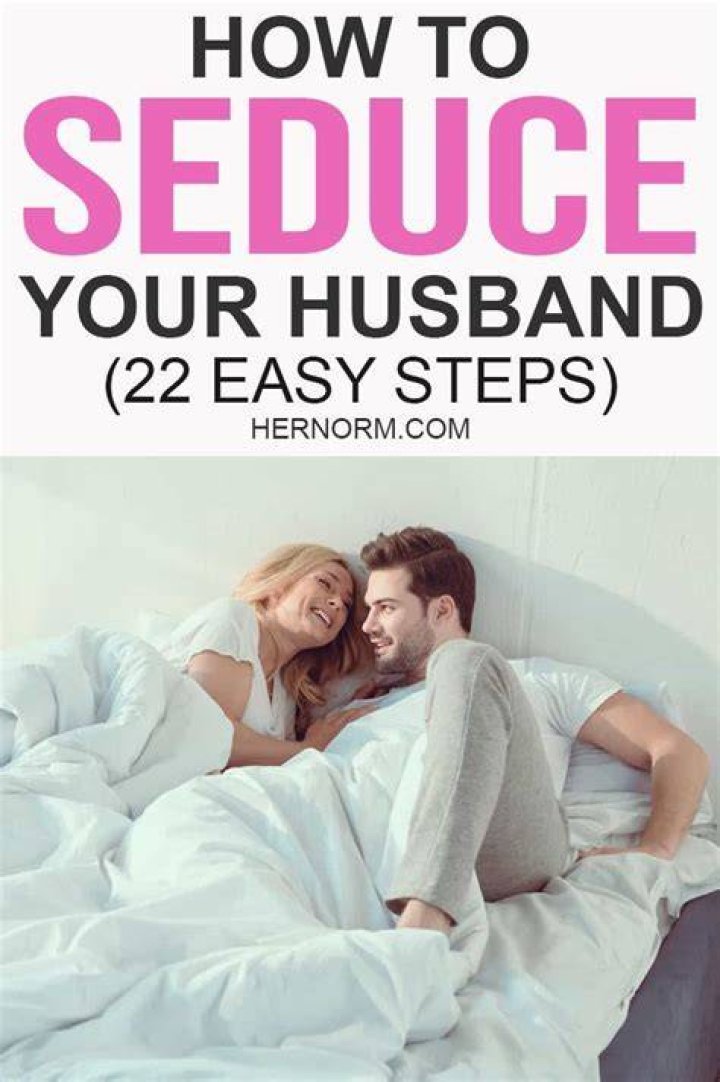 How To Seduce Your Husband (22 Easy Steps) Her Norm in 2020