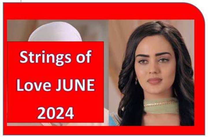 Latest: Strings Of Love June 2024 Teasers Release Date Unveiled