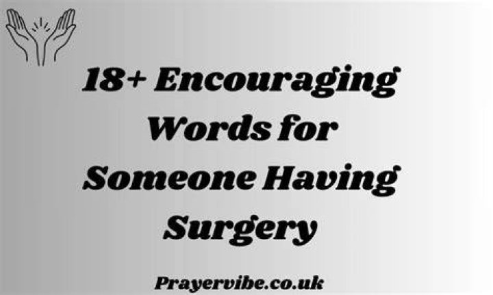 The Ultimate Guide To Encouraging Words For Someone Facing Surgery