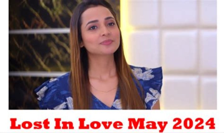 Uncover The Lost In Love Saga: Full Teasers For May 2024