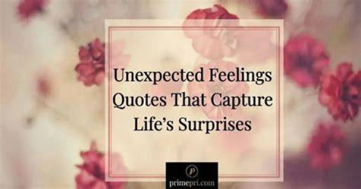Unexpected Feelings Quotes
