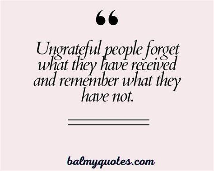 Ungrateful Person Quotes
