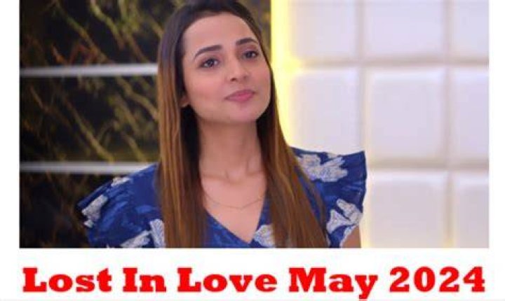 Unravel The Mysteries Of "Lost In Love May 2024 Teasers Full Episodes"