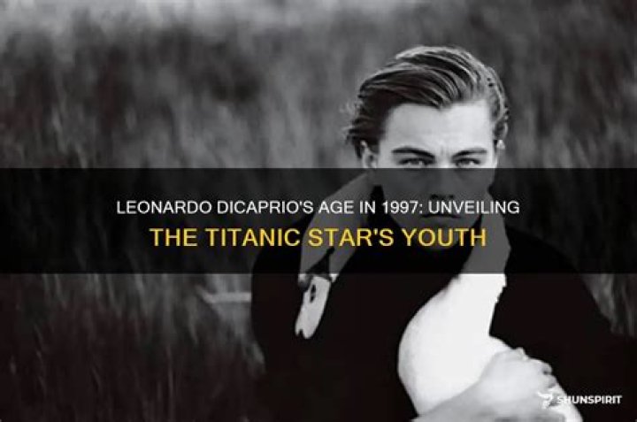 Unveiling Leonardo DiCaprio's 1997 Age: Unraveling The Enigma